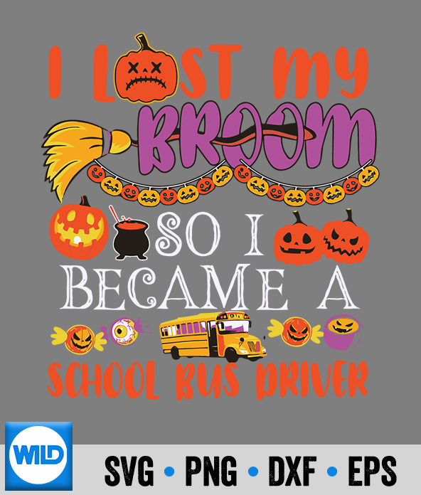 Halloween SVG, I Lost My Broom So I Became A School Bus Driver ...