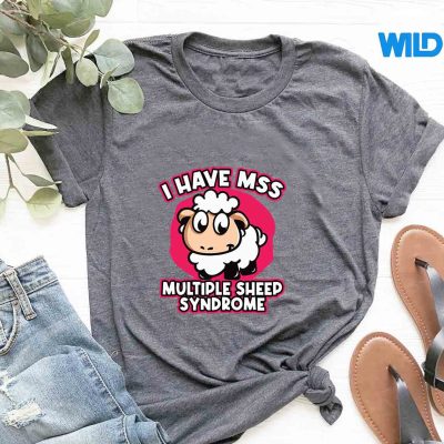 IHaveMssMultipleSheepSyndromeSheepShearertshirt