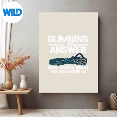 ClimbingIsTheAnswerBoulderingWallClimberRockClimbingposter