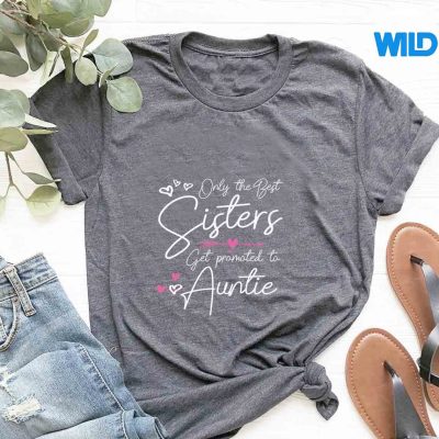 TheBestSistersGetPromotedToAuntAuntietshirt