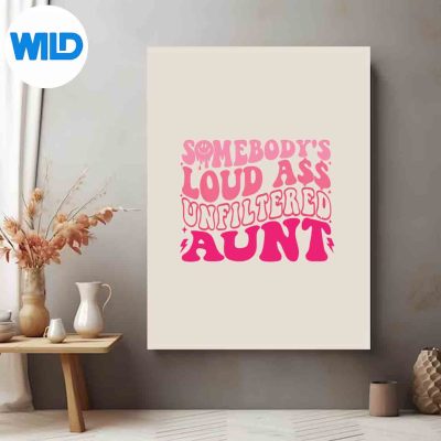 SomebodysLoudAssUnfilteredAuntPinkposter