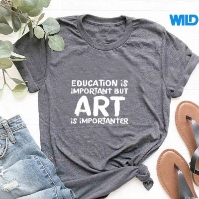 EducationIsImportantButArtIsImportantertshirt