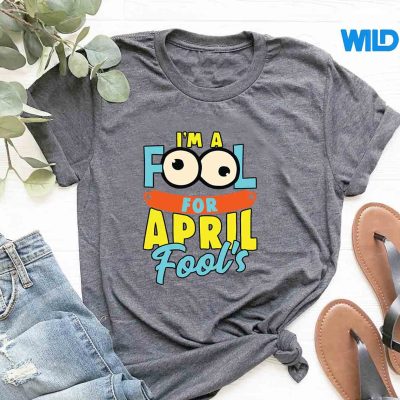 ImAFoolForAprilFoolsDayAprilSttshirt