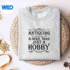 AntiquingIsMoreAntiqueCollectorsweater