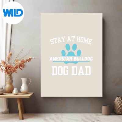 StayAtHomeAmericanBulldogDogDadposter