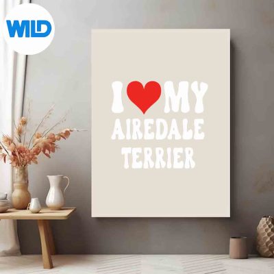 ILoveHeartMyAiredaleTerrierCuteDogMomDadposter