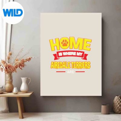 HomeIsWhereMyAiredaleTerriersAreDogMomposter