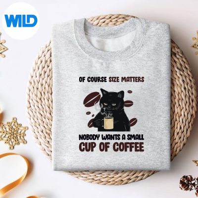 SizeMattersNobodyWantsASmallCupOfCoffeeCatsweater