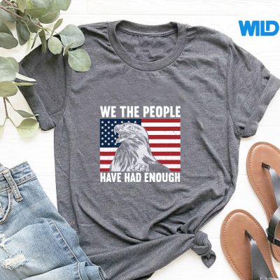 WeThePeopleHaveHadEnoughAmericantshirt