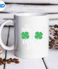 Take Your Irish Eyes Off My Dublin Ds St Patricks Surprised Love Vector Design