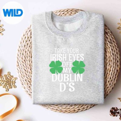 TakeYourIrishEyesOffMyDublinDsStPatricksSurprisedLovesweater