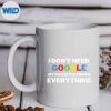 IDontNeedGoogleMyDaughterKnowsEverythingmug