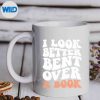 ILookBetterBentOverABookmug