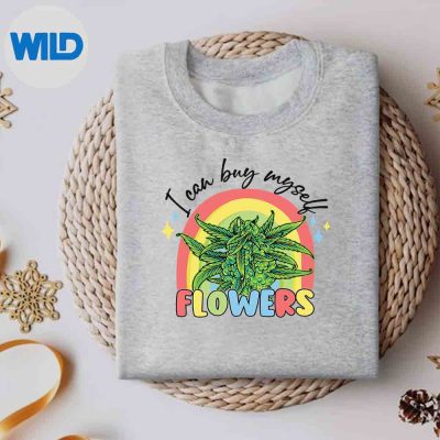 UniqueICanBuyMyselfFlowersWeedColorfullsweater