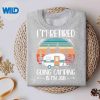 ImRetiredGoingCampingIsMyJobRetirementCampersweater