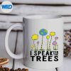 ISpeakForTreesEarthDaySaveEarthmug