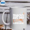 SnacksAreMyLoveLanguageForSnacksFoodLoversmug
