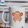 TurkeyGravyBeansAndRollsLetMeSeeThatCasseroleFunnymug