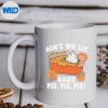 AintNoLieBabyPiePiePieFunnyThanksgivinFoodmug