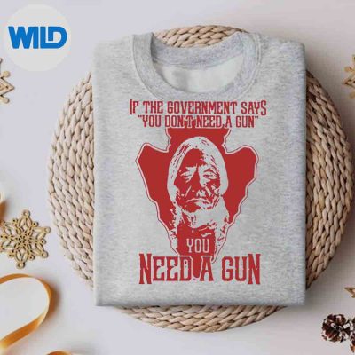 IfTheGovernmentSaysYouDontNeedAGunYouNeedAGunsweater