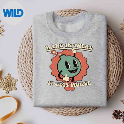 HangInThereItGetsWorseExistentialDreadCartoonBombsweater