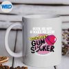 SuckMeOffAndMakeMeGumChewliesGumSuckermug