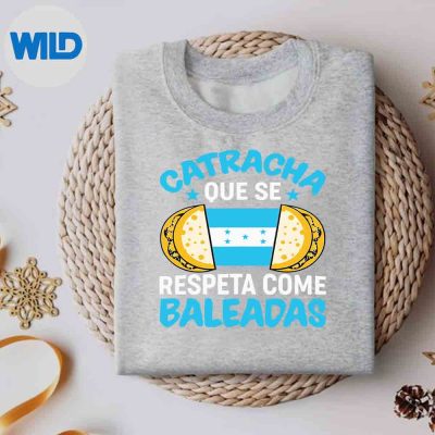 CatrachaQueSeRespetaComeBaleadassweater