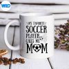 MyFavoriteSoccerPlayerCallsMeMomMothersDaySoccerSillyHappymug