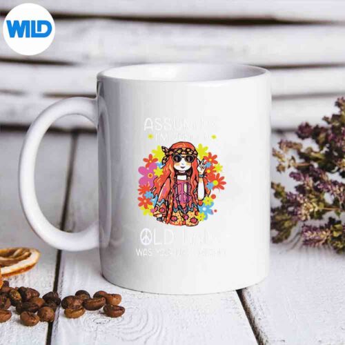 Assuming Im Just An Old Lady Was Your First Mistake Hippie Silly Amused SVG Cut File