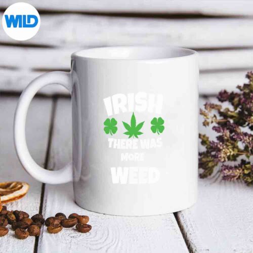 Irish There Was More Weed Novelty St Patricks Day Cannabis PNG SVG for Cricut