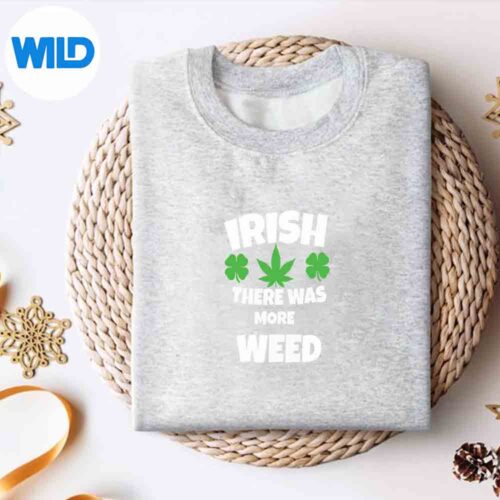 Alternative view of Irish There Was More Weed Novelty St Patricks Day Cannabis PNG SVG for Cricut