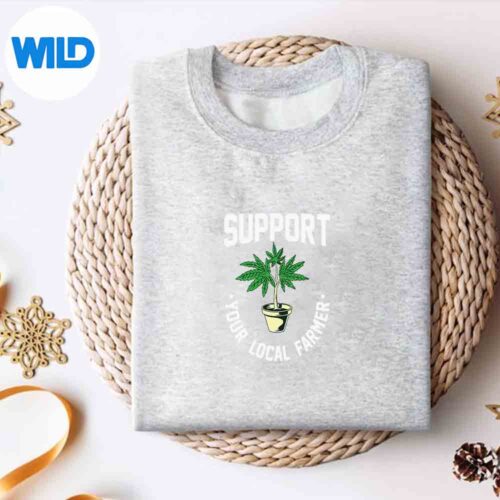 Alternative view of Support Your Local Weed Farmer Cannabis Marijuana Grower Digital Design