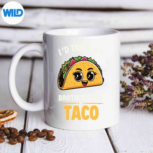 Tacos Quote Id Trade My Brother For A Taco Cool Tacos Design for Cricut