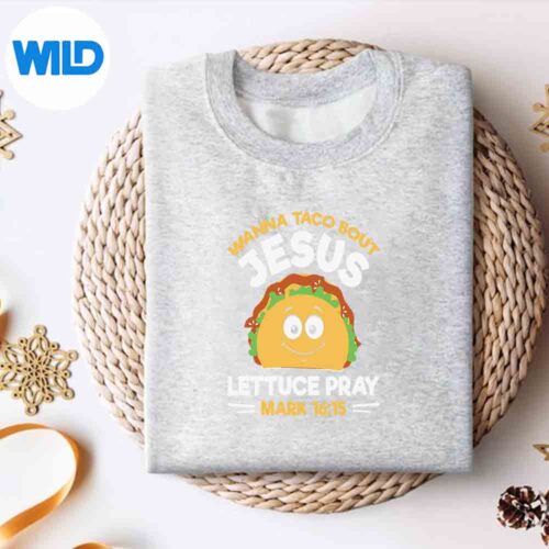 Alternative view of Wanna Taco Bout Jesus Lettuce Pray Mark Nacho Cut File