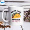 BuyMeTacosAndTellMeImPrettyTacoLoverMexicanmug
