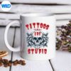 Tattoos Are Stupid Vintage Digital Design 8 TattoosAreStupidVintagemug