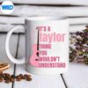 ItsATaylorThingYouWouldntUnderstandmug