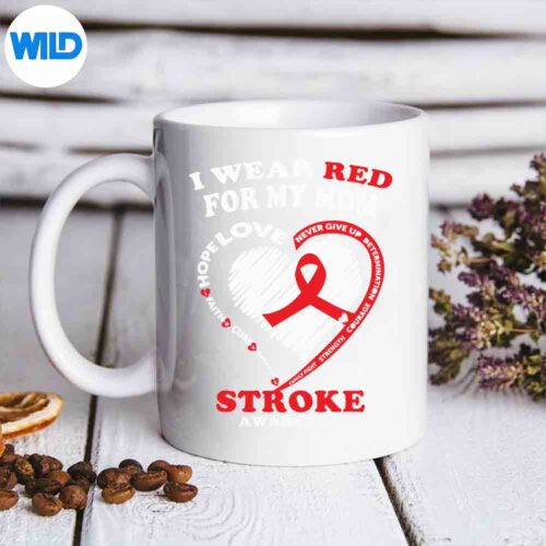 Stroke Awareness I Wear Red For My Mom SVG PNG Digital Design