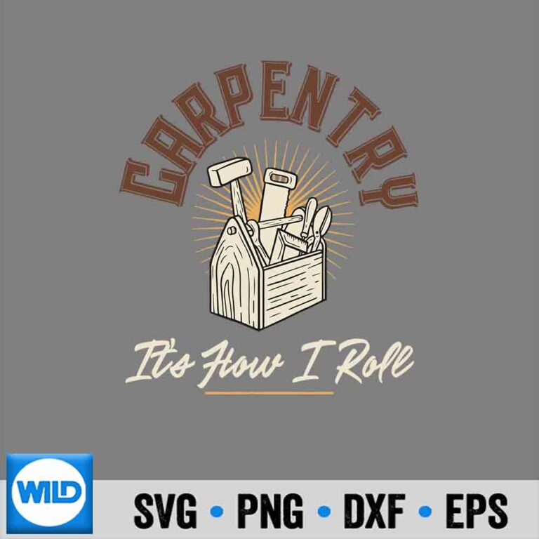 Carpentry SVG, Carpentry Its How I Roll Carpenter SVG - WildSvg
