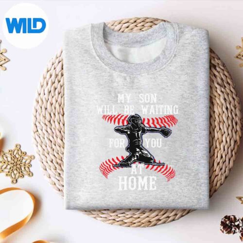 CatchersMomMySonWillBeWaitingForYouAtHomesweater