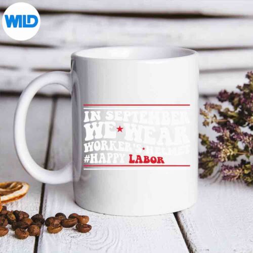 Happy Labor Day In September We Wear Workers Helmet SVG PNG Cut File
