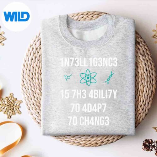 IntelligenceIsTheAbilityToAdaptToChangesweater