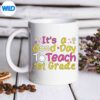 ItsAGoodDayToTeachGradeTeacherBackToSchoolRelaxKeenmug