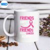 FriendsDontLetFriendsFightBreastCancerAlonemug