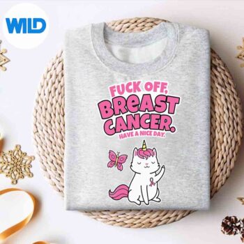 FuckOffBreastCancerUnicornCatButterflyQuotesweater 1