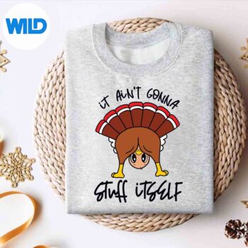 TurkeyGobbleThanksgivingItAintGonnaStuffItselfsweater