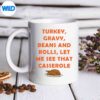 TurkeyGravyBeansAndRollsLetMeSeeThatCasseroleRelaxLovemug