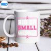 BigOrSmallSaveThemAllBreastCancerAwarenessmug