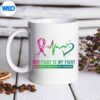 HerFightIsMyFightMetastaticBreastCancerAwarenessmug