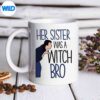 HerSisterWasAWitchBroSheCameDownInABubblemug